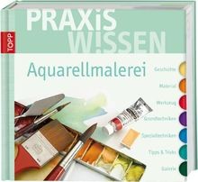 Praxiswissen aquarellmalerei - praxiswissen,